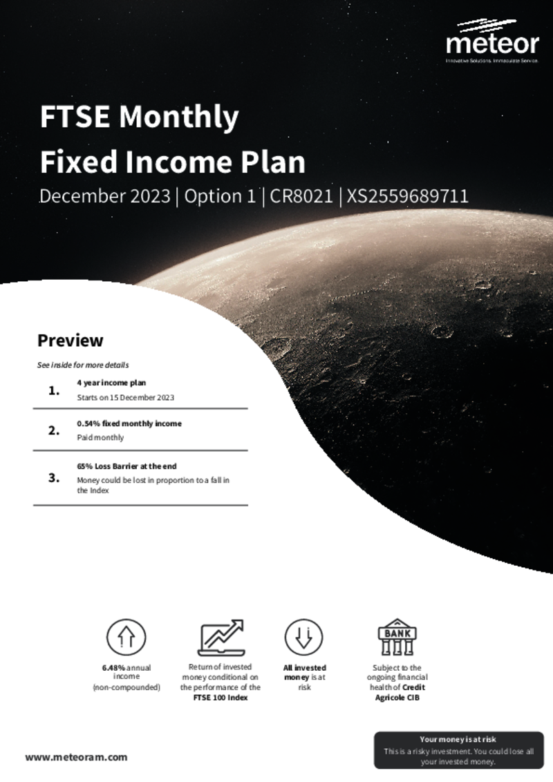Meteor FTSE Monthly Fixed Income Plan December 2023 (Option 1) - CR8021       FULLY SUBSCRIBED