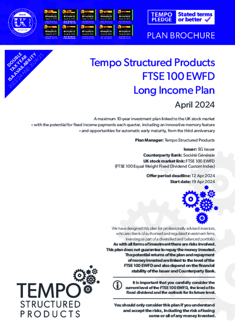 Tempo FTSE 100 EWFD Long Income Plan APRIL 2024 - Option 1     CLOSED - OVER SUBSCRIBED