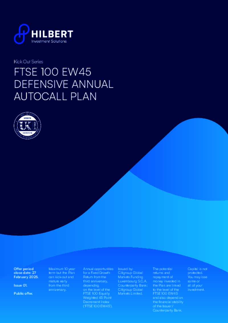 Hilbert FTSE 100 EW45 Defensive Autocall - Issue 1 - February 2025   -    FULLY SUBSCRIBED