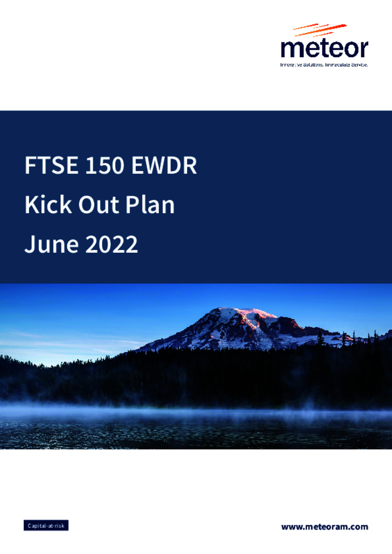 Meteor FTSE 150 EWDR Kick Out Plan June 2022  -   NEAR CAPACITY