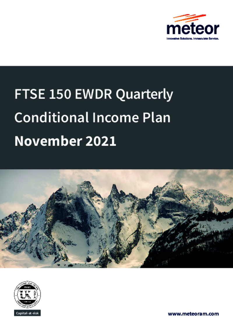 Meteor FTSE 150 EWDR Quarterly Conditional Income Plan November 2021